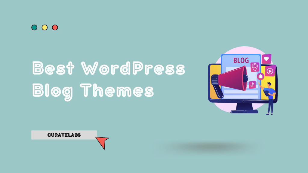 Best WordPress Blog Themes - CurateLabs
