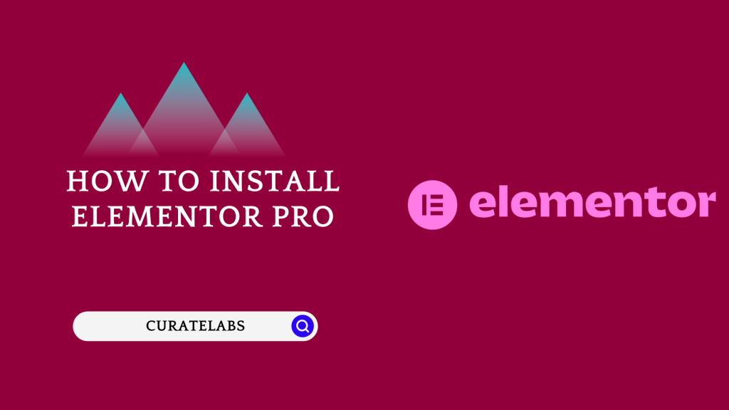 How To Install Elementor Pro - CurateLabs