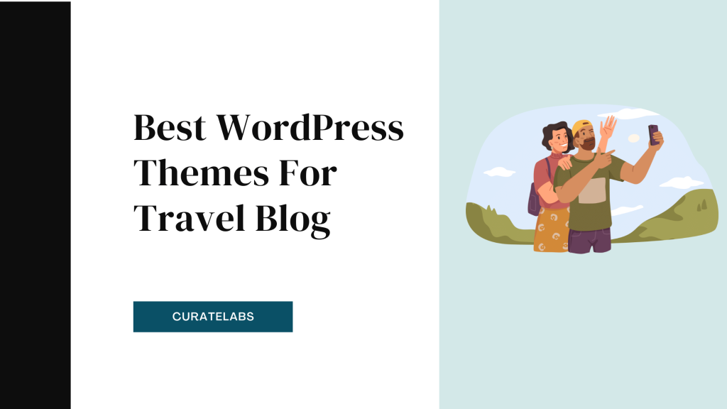 Best WordPress Themes For Travel Blog - CurateLabs