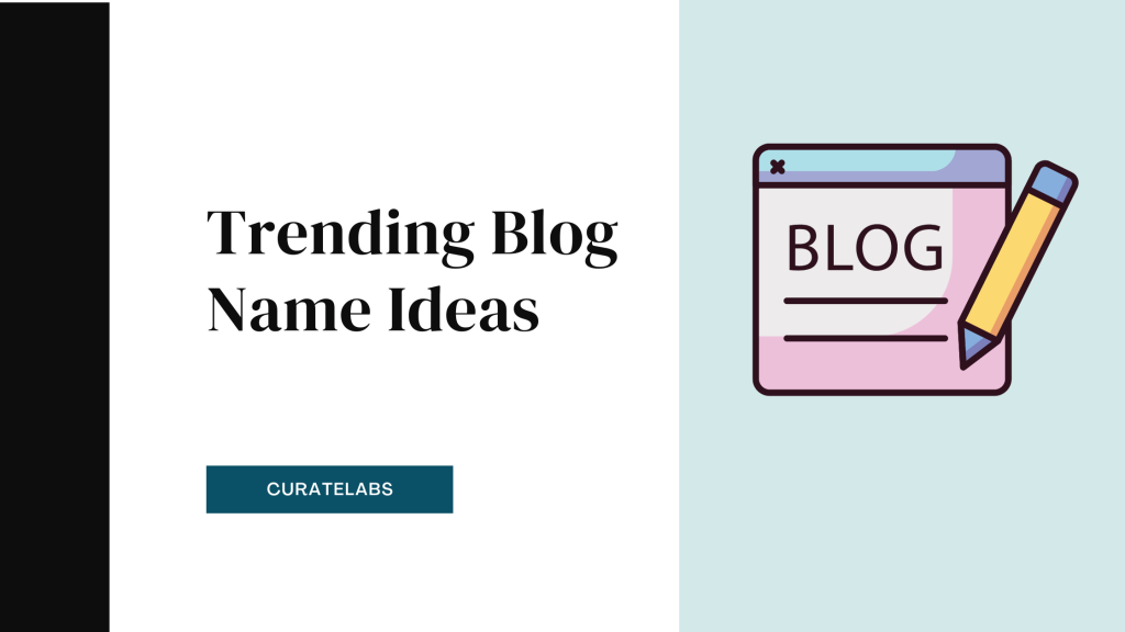 Trending Blog Name Ideas - CurateLabs